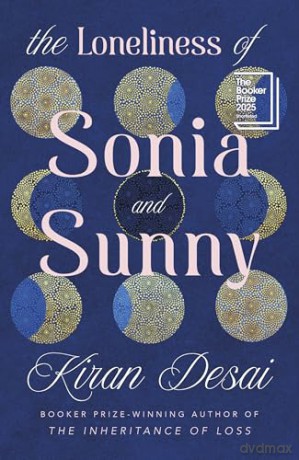 The Loneliness of Sonia and Sunny: Shortlisted for the Booker Prize 2025 - Kiran Desai [KSIĄŻKA]
