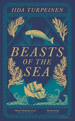 Beasts of the Sea: A heartbreaking fictional elegy to one of the world's most iconic lost creatures, the Steller's Sea Cow - Iida Turpeinen [KSIĄŻKA]