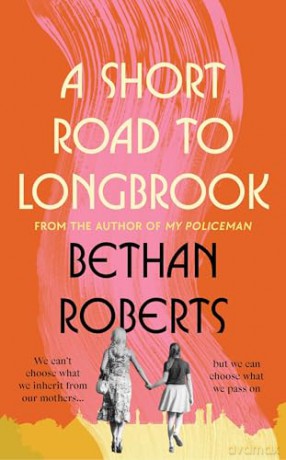 A Short Road to Longbrook: From the author of bestseller My Policeman which became the hit film starring Harry Styles - Bethan Roberts [KSIĄŻKA]