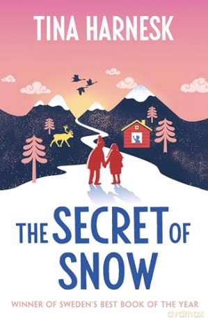 The Secret of Snow: The heartwarming international bestseller and Swedish Book of the Year debut - Tina Harnesk [KSIĄŻKA]