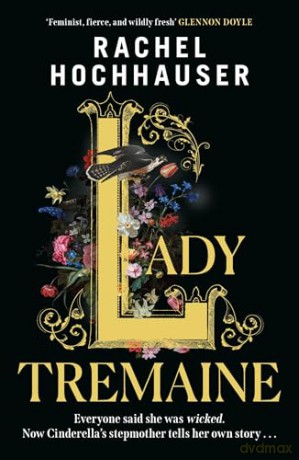Lady Tremaine: The hotly anticipated, spellbinding and unmissable retelling of one of the world's most iconic fairytales, Cinderella! - Rachel Hochhauser [KSIĄŻKA]