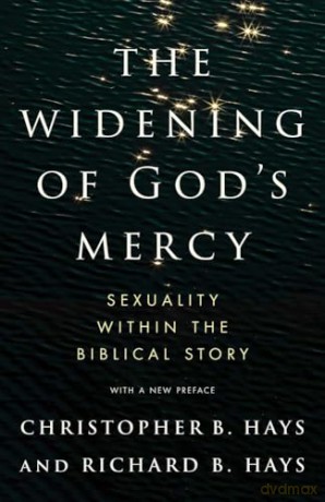 The Widening of God's Mercy: Sexuality Within the Biblical Story - Richard B Hays [KSIĄŻKA]