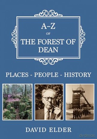 A-Z of the Forest of Dean: Places-People-History - David Elder [KSIĄŻKA]