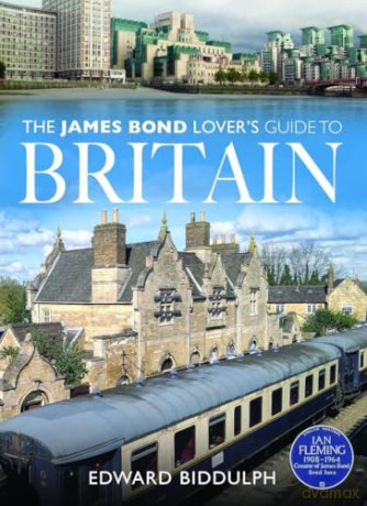 The James Bond Lover's Guide to Britain - Edward Biddulph [KSIĄŻKA]