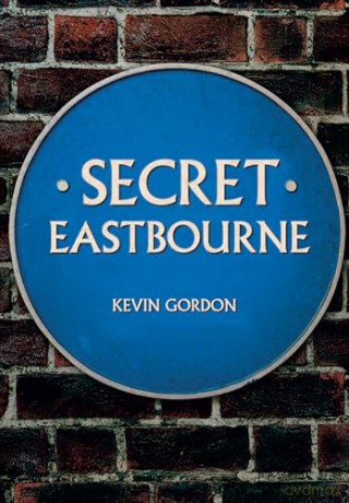 Secret Eastbourne - Kevin Gordon [KSIĄŻKA]