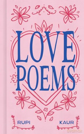 Love Poems - Rupi Kaur [KSIĄŻKA]