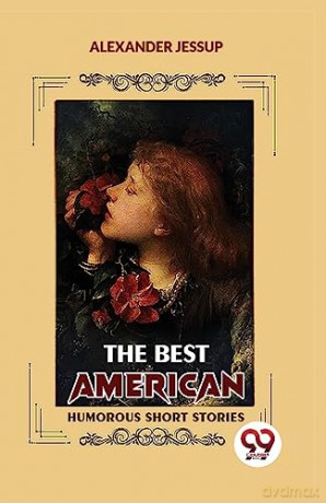 The Best American Humorous Short Stories - Alexander Jessup [KSIĄŻKA]