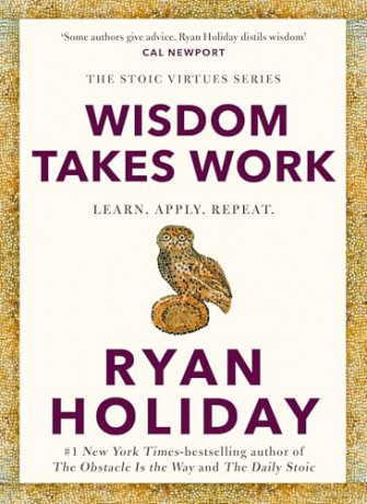 Wisdom Takes Work: THE INSTANT NEW YORK TIMES BESTSELLER - Ryan Holiday [KSIĄŻKA]