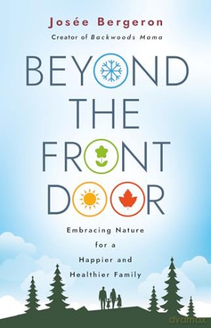 Beyond the Front Door: Embracing Nature for a Happier and Healthier Family - Josée Bergeron [KSIĄŻKA]