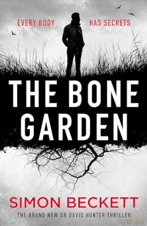 The Bone Garden: An Atmospheric, Chilling Thriller From The Sunday Times Bestselling Author - Simon Beckett [KSIĄŻKA]