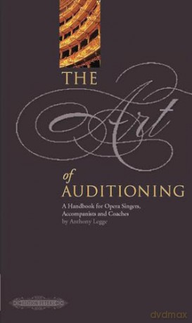 The Art of Auditioning: A Handbook for Singers, Accompanists and Coaches (Edition Peters): A Handbook for Opera Singers, Coaches and Accompanists (Edition Peters, 72067) - Anthony Legge [KSIĄŻKA]