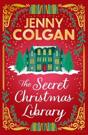 The Secret Christmas Library: The brand-new totally cosy and uplifting festive novel from the Sunday Times bestselling author - Jenny Colgan [KSIĄŻKA]