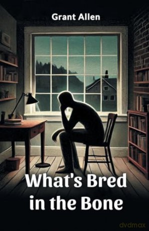 What's Bred in the Bone - Grant Allen [KSIĄŻKA]