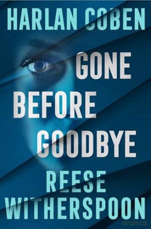 Gone Before Goodbye: The gripping new mystery thriller from the bestselling crime author and award-winning actress - Reese Witherspoon [KSIĄŻKA]
