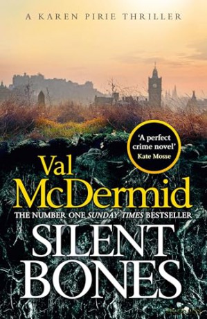 Silent Bones: The powerful new Karen Pirie thriller from the no.1 bestselling author - Val McDermid [KSIĄŻKA]