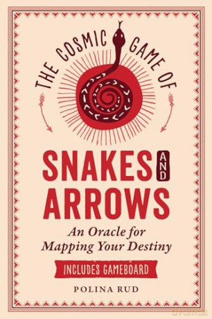The Cosmic Game of Snakes and Arrows: An Oracle for Mapping Your Destiny - Polina Rud [KSIĄŻKA]