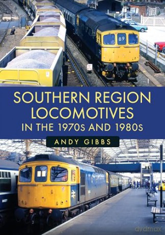 Southern Region Locomotives in the 1970s and 1980s - Andy Gibbs [KSIĄŻKA]