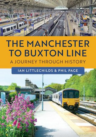 The Manchester to Buxton Line: A Journey Through History - Ian Littlechilds [KSIĄŻKA]