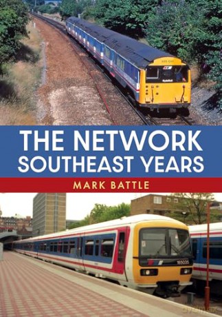 The Network SouthEast Years - Mark Battle [KSIĄŻKA]