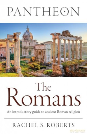 Pantheon - The Romans: An introductory guide to ancient Roman religion - Rachel S Roberts [KSIĄŻKA]