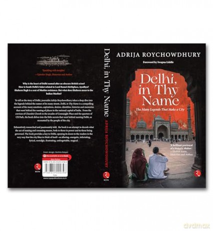 Delhi, In Thy Name: The Many Legends That Make A City - Adrija Roychowdhury [KSIĄŻKA]