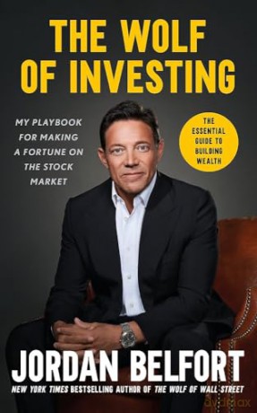 The Wolf of Investing: My Playbook for Making a Fortune on the Stock Market - the essential guide to building wealth from the Wolf of Wall Street - Jordan Belfort [KSIĄŻKA]