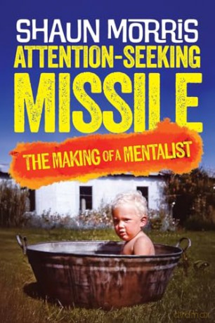 Attention-Seeking Missile: The Making of a Mentalist - Shaun Morris [KSIĄŻKA]
