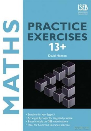 Maths Practice Exercises 13+: Practice Exercises for Common Entrance preparation - David Hanson [KSIĄŻKA]