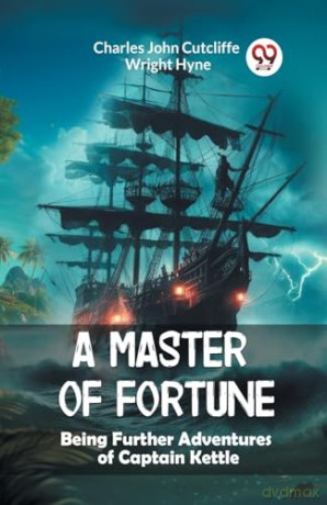 A Master of FortuneBeing Further Adventures of Captain Kettle (Edition2024) - Charles John Cutcliffe Wright Hyne [KSIĄŻKA]