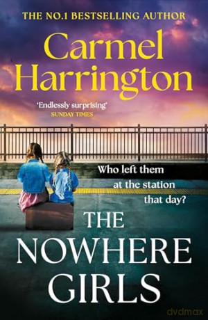 The Nowhere Girls: the brand-new unputdownable thriller from the bestselling author of The Stolen Child - Carmel Harrington [KSIĄŻKA]