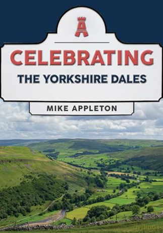 Celebrating The Yorkshire Dales - Mike Appleton [KSIĄŻKA]