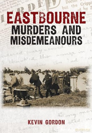 Eastbourne Murders and Misdemeanours - Kevin Gordon [KSIĄŻKA]