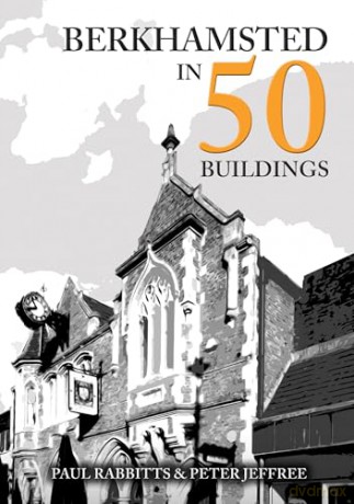 Berkhamsted in 50 Buildings - Paul Rabbitts [KSIĄŻKA]