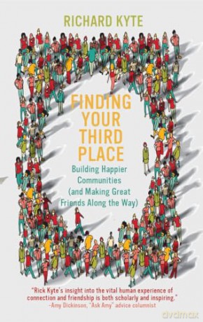 Finding Your Third Place: How To Rebuild and Transform Our Communities (Servant Leadership Series) - Richard Kyte [KSIĄŻKA]