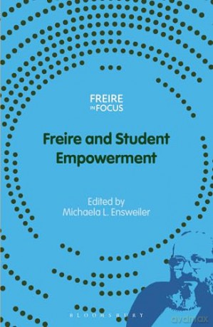 Freire and Student Empowerment (Freire in Focus) [KSIĄŻKA]