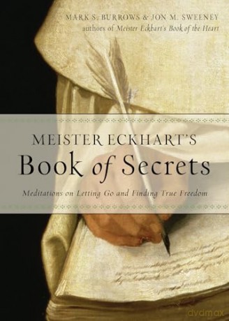 Meister Eckhart's Book of Secrets: Meditations on Letting Go and Finding True Freedom - Jon M. Sweeney [KSIĄŻKA]
