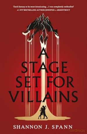 A Stage Set for Villains: Enter the magical world of The Playhouse in the new dark fantasy romance - Shannon J. Spann [KSIĄŻKA]