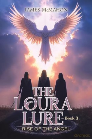 The Loura Lure - Book 3: Rise of the Angel - James McMahon [KSIĄŻKA]