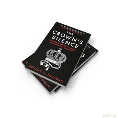 The Crown's Silence: The Hidden History of Slavery and the British Monarchy - Brooke Newman [KSIĄŻKA]