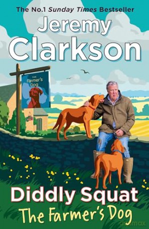 Diddly Squat: The Farmer's Dog: From Farming Fiascos to Pub Disasters - More Misadventures from the Sunday Times Bestselling Author - Jeremy Clarkson [KSIĄŻKA]