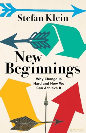 New Beginnings: Why Change Is Hard and How We Can Achieve It - Stefan Klein [KSIĄŻKA]