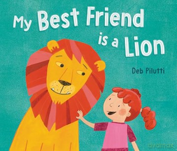My Best Friend Is a Lion - Deb Pilutti [KSIĄŻKA]