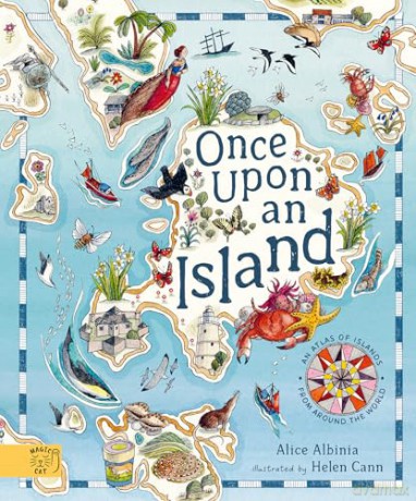 Once Upon An Island: An Atlas of Islands From Around the World - Alice Albinia [KSIĄŻKA]