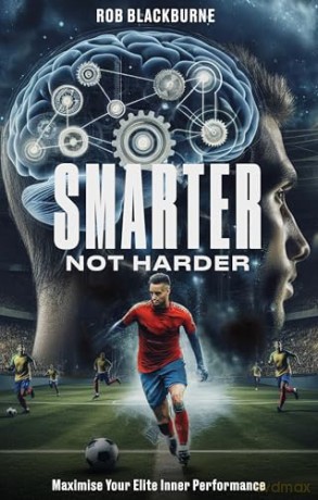 Smarter, Not Harder: Maximise Your Elite Inner Performance - Rob Blackburne [KSIĄŻKA]