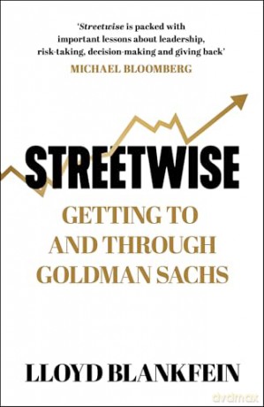Streetwise: Getting To and Through Goldman Sachs - Lloyd Blankfein [KSIĄŻKA]