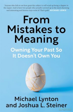 From Mistakes to Meaning: Owning Your Past So It Doesn't Own You - Michael Lynton [KSIĄŻKA]