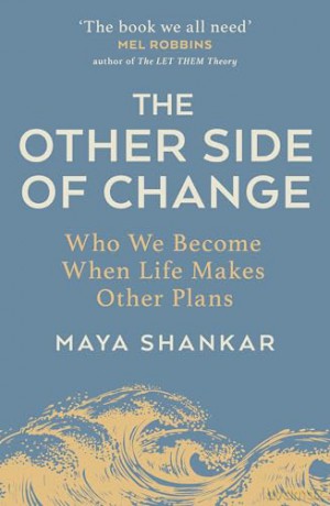 The Other Side of Change: The Inspiring Bestseller on Finding Strength and Happiness in Adversity - Maya Shankar [KSIĄŻKA]