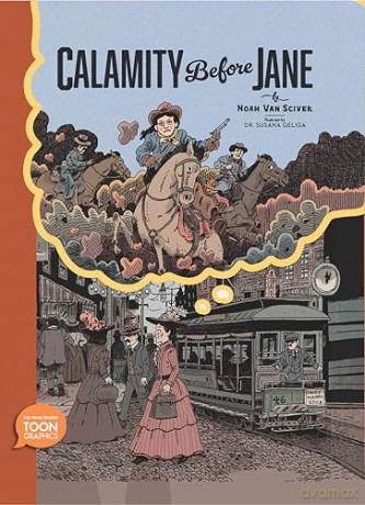 Calamity Before Jane: A TOON Graphic - Noah Van Sciver [KSIĄŻKA]