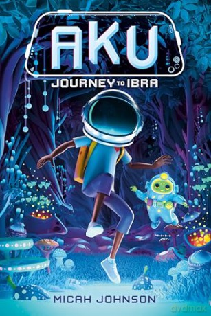 Aku: Journey to Ibra - Micah Johnson [KSIĄŻKA]