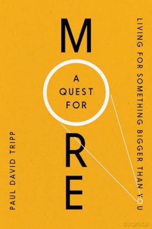 A Quest for More: Living for Something Bigger Than You - Paul David Tripp [KSIĄŻKA]